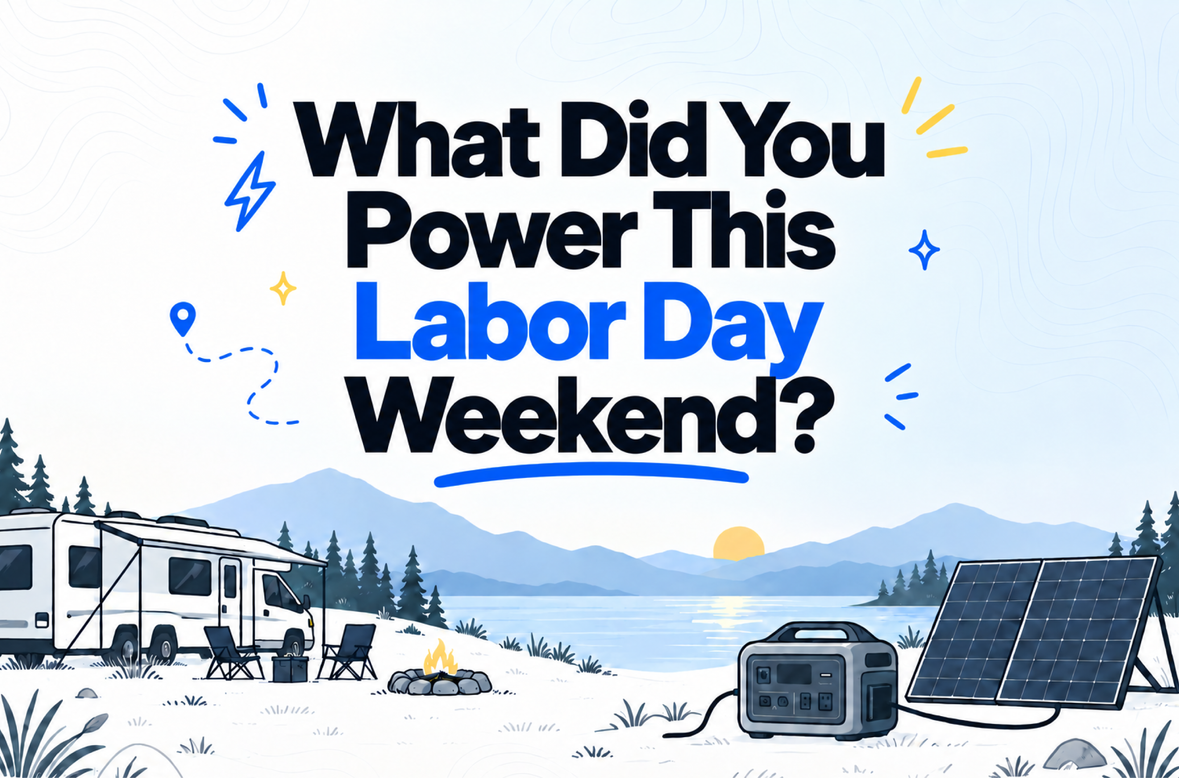 ⛱️What Did You Power This Labor Day Weekend?
